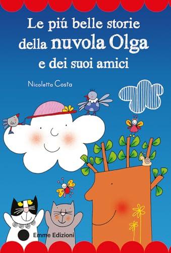 Le più belle storie della nuvola Olga e dei suoi amici. Stampatello maiuscolo. Ediz. a colori