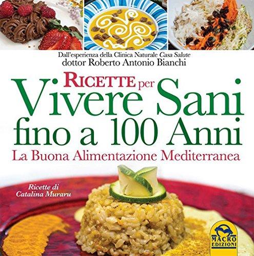 Ricette per Vivere Sani fino a 100 Anni