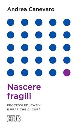 Nascere fragili: Processi educativi e pratiche di cura