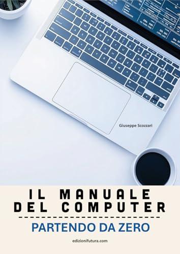 Il manuale del computer partendo da zero. Edizione Windows 11