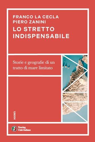 Lo stretto indispensabile. Storie e geografie di un tratto di mare limitato