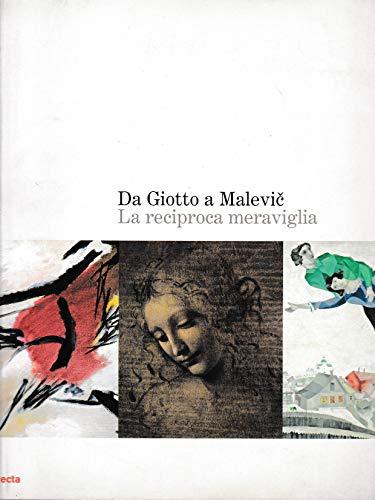 Da Giotto a Malevic. La reciproca meraviglia. Catalogo della mostra (Roma, 2 ottobre 2004-9 gennaio 2005). Ediz. illustrata