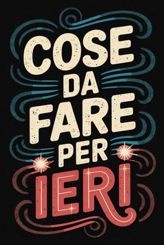 Cose da fare per ieri: Agenda settimanale divertente | Planner con frasi divertenti per organizzarti senza stress | Idea regalo