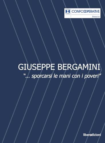 Giuseppe Bergamini. «...sporcarsi le mani con i poveri»