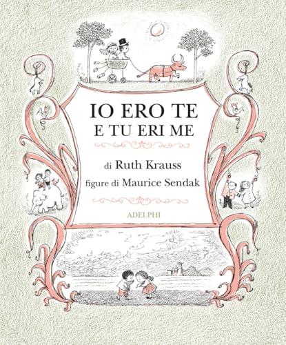 Io ero te e tu eri me. Ediz. illustrata