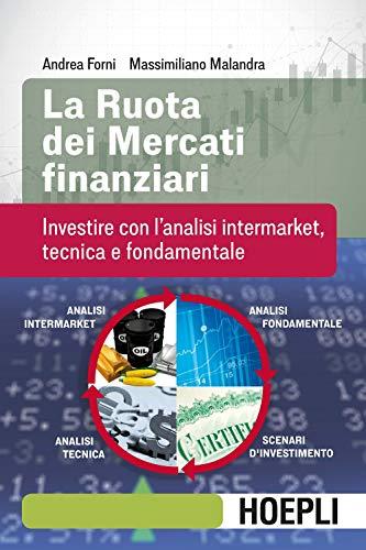 La ruota dei mercati finanziari. Investire con l'analisi intermarket, tecnica e fondamentale