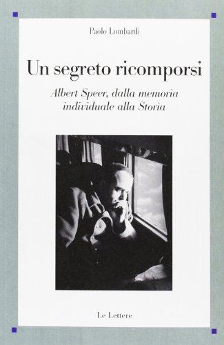Un segreto ricomporsi. Albert Speer, dalla memoria individuale alla storia