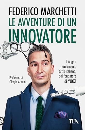 Le avventure di un innovatore. Il sogno americano, tutto italiano, del fondatore di Yoox