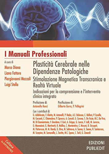 Plasticità cerebrale nelle dipendenze patologiche. Stimolazione magnetica transcranica e realtà virtuale: indicazioni per la comprensione e l’intervento clinico integrato
