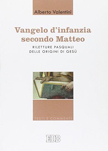 Vangelo d'infanzia secondo Matteo. Riletture pasquali delle origini di Gesù