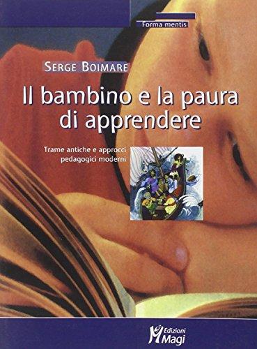 Il bambino e la paura di apprendere. Trame antiche e approcci pedagogici moderni