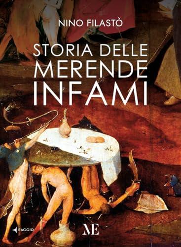 Storia delle merende infami. Ediz. ampliata ed aggiornata.