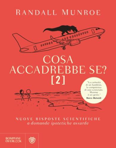 Cosa accadrebbe se? 2: Nuove risposte scientifiche a domande ipotetiche assurde: Vol. 2