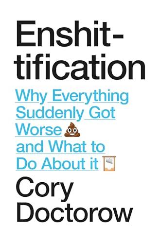 Enshittification: Why Everything Suddenly Got Worse and What To Do About It (English Edition)