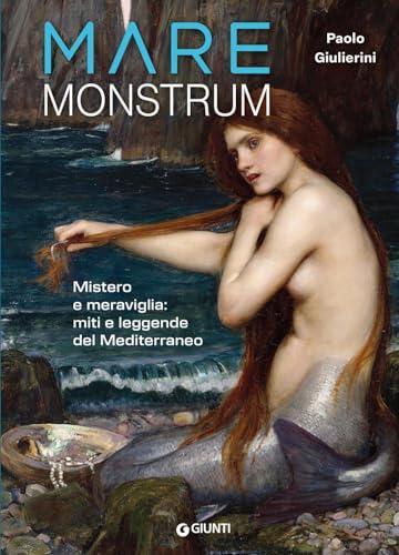 Mare monstrum. Mistero e meraviglia: miti e leggende del Mediterraneo