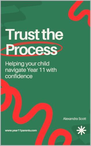 Trust the Process: Helping your child navigate Year 11 with confidence (English Edition)
