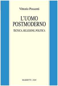L'uomo postmoderno. Tecnica, religione, politica