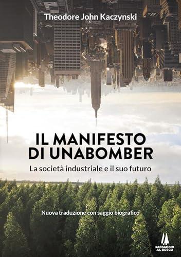 Il manifesto di Unabomber: La società industriale e il suo futuro - nuova traduzione con saggio biografico (Incursioni)