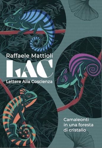 LAC. Lettere alla coscienza. Camaleonti in una foresta di cristallo