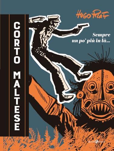 Corto Maltese. Sempre un po' più in là