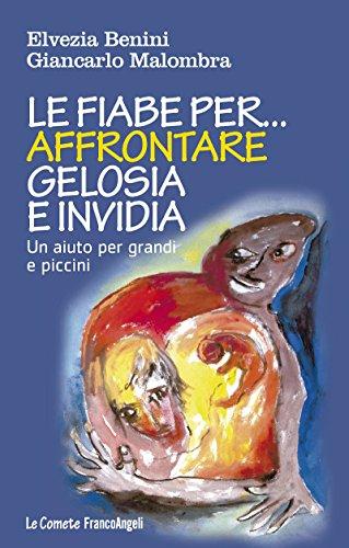 Le fiabe per... affrontare gelosia e invidia. Un aiuto per grandi e piccini (Le comete Vol. 257)
