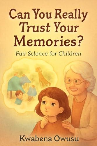 Can You Really Trust Your Memories?: Fun Science for Children (English Edition)