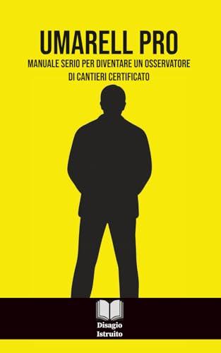 UMARELL PRO: Manuale serio per diventare un osservatore di cantieri certificato | Il Regalo Divertente Perfetto per Pensionati | Libro Umoristico Italiano