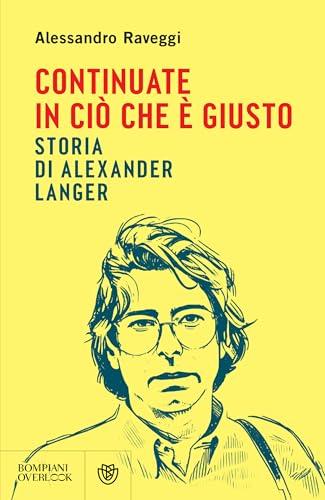 Continuate in ciò che è giusto: Storia di Alexander Langer