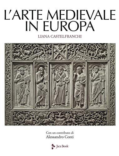 L'arte medievale in Europa. Ediz. a colori