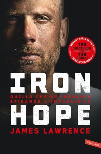Iron Hope: Quello che ho imparato sfidando l'impossibile