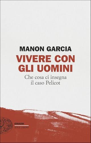 Vivere con gli uomini. Che cosa ci insegna il caso Pelicot