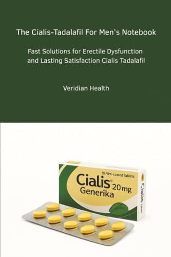 The Cialis-Tadalafil For Men’s Notebook: Fast Solutions for Erectile Dysfunction and Lasting Satisfaction with Cialis Tadalafil