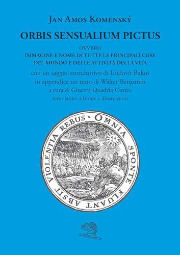Orbis sensualium pictus ovvero Immagine e nome di tutte le principali cose del mondo e delle attività della vita. Testo latino a fronte