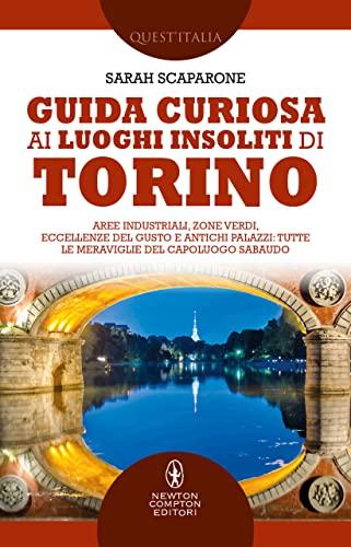 Guida curiosa ai luoghi insoliti di Torino