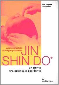 Guida completa alla digitopressione Jin Shin Do. Un ponte tra Oriente e Occidente