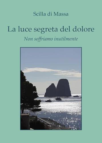La luce segreta del dolore-non soffriamo inutilmente