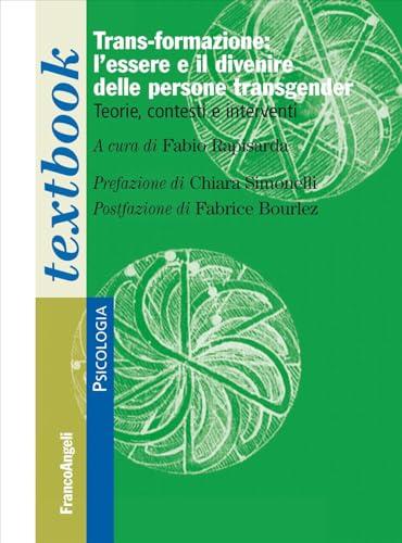 Trans-formazione: L'essere e il divenire delle persone transgender. Teorie, contesti e interventi