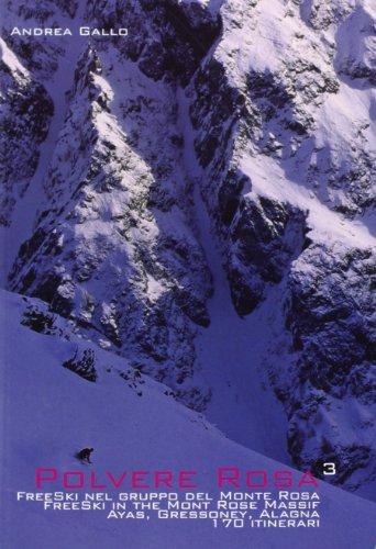 Polvere rosa 3. Free ski nel gruppo del monte Rosa. Ayas, Gressoney, Alagna. 170 itinerari. Ediz. italiana e inglese