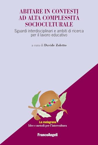 Abitare in contesti ad alta complessità socioculturale. Sguardi interdisciplinari e ambiti di ricerca per il lavoro educativo