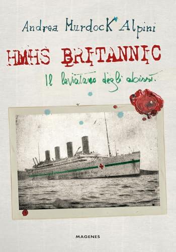 HMHS Britannic. Il Leviatano degli abissi
