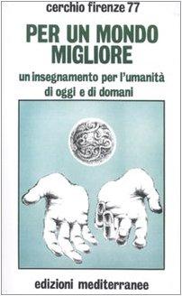 Per un mondo migliore. Un insegnamento per l'umanità di oggi e di domani. Con CD Audio
