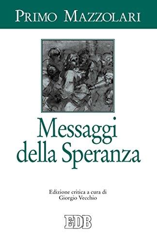 Messaggi della Speranza: Edizione critica a cura di Giorgio Vecchio (Don Primo Mazzolari Vol. 4)