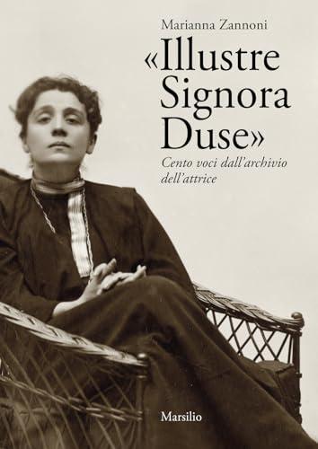 «Illustre Signora Duse». Cento voci dall'archivio dell'attrice