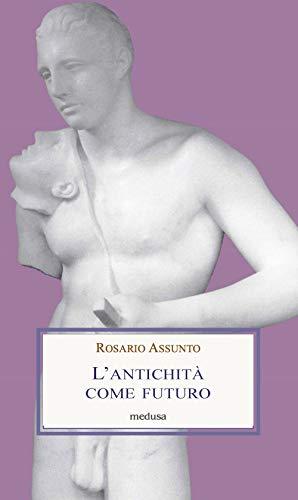 L'antichità come futuro