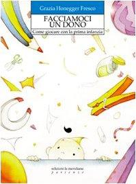 Facciamoci un dono. Come giocare con la prima infanzia