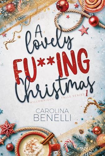 A lovely fu**ing Christmas: Willowridge Falls Series 1^