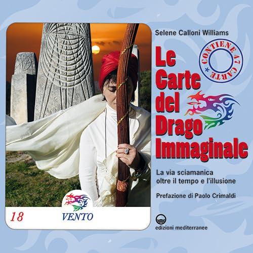 Le carte del drago immaginale. La via sciamanica oltre il tempo e l’illusione. Con 47 Carte