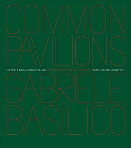 Pavilions and gardens of Venice Biennale. Photographs by Gabriele Basilico-Padiglioni e giardini della Biennale di Venezia. Fotografie di Gabriele Basilico. Ediz. bilingue