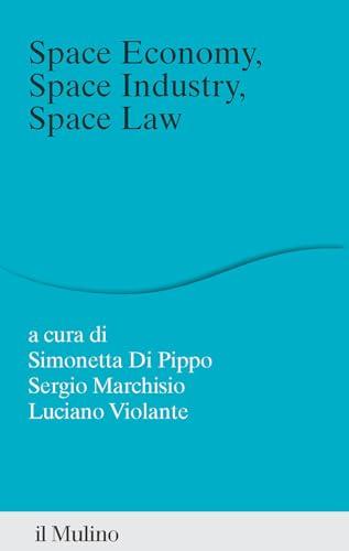 Space economy, space industry, space law. Un rappporto