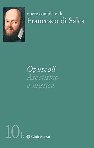 Opuscoli. Ascetismo e mistica: 10.b